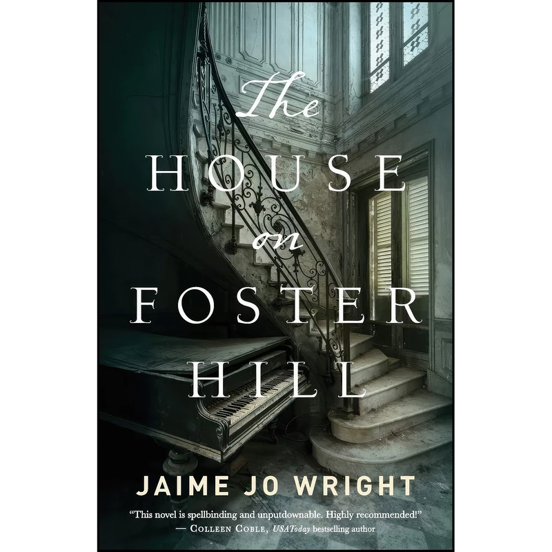 کتاب The House on Foster Hill اثر Jaime Jo Wright انتشارات Bethany House Publishers