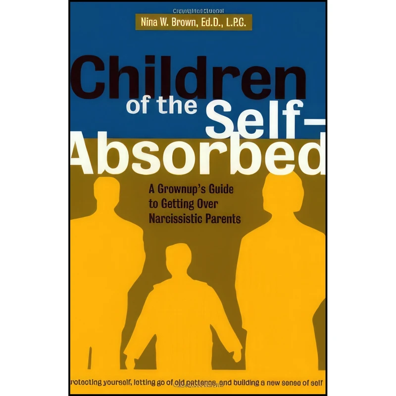 کتاب Children of the Self-Absorbed اثر Nina W. Brown انتشارات New Harbinger Pubns Inc