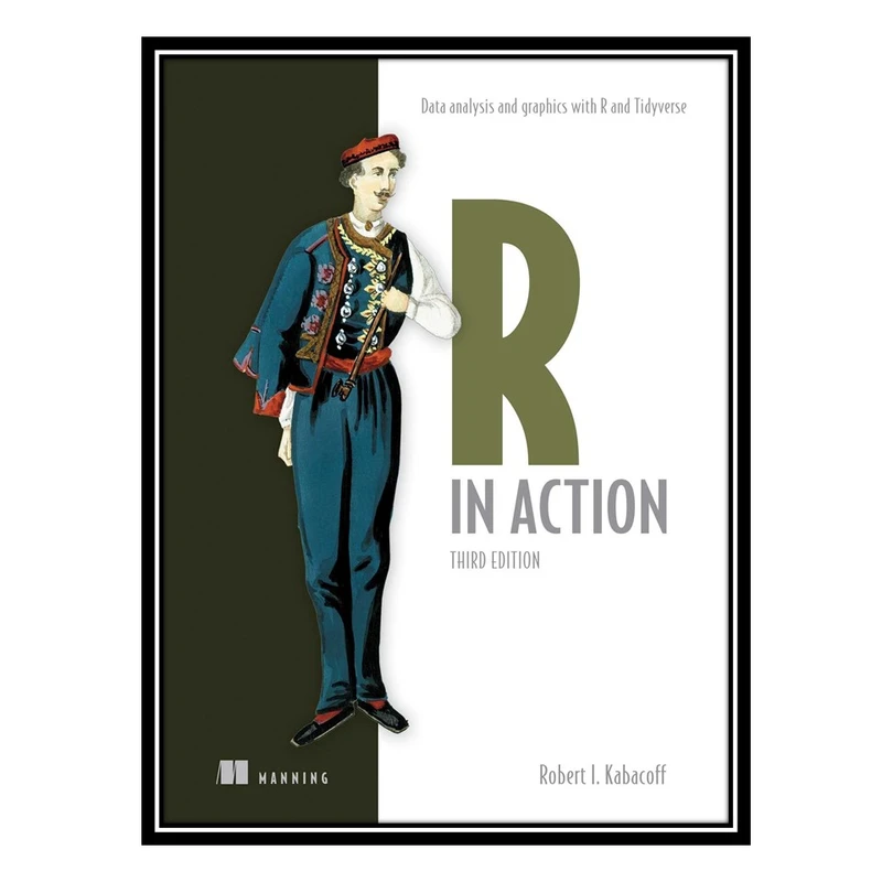کتاب R in Action: Data analysis and graphics with R and Tidyverse اثر Robert I. Kabacoff انتشارات مؤلفین طلایی