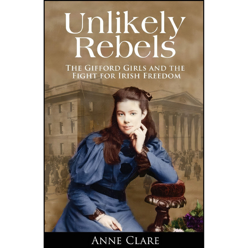 کتاب Unlikely Rebels اثر Anne Clare انتشارات Mercier Press
