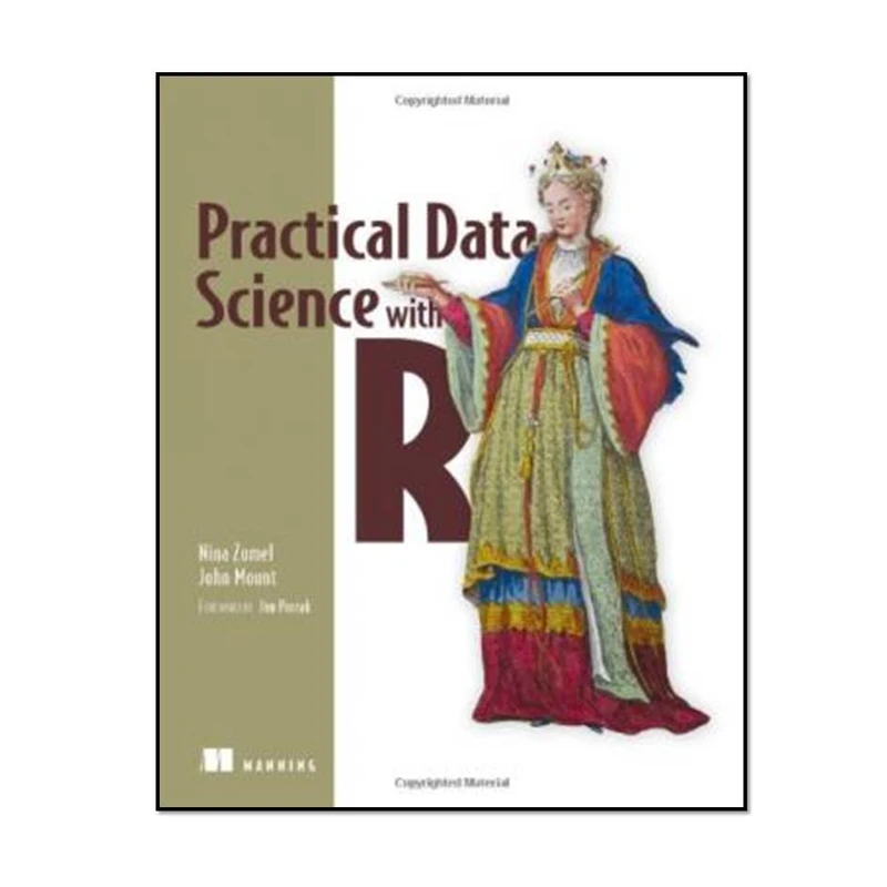 کتاب Practical Data Science with R 2nd Edition اثر Nina Zumel and John Mount انتشارات مؤلفین طلایی