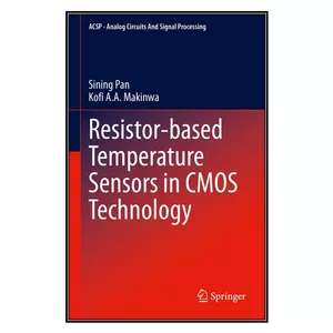  کتاب Resistor-based Temperature Sensors in CMOS Technology اثر Sining Pan and Kofi A.A. Makinwa انتشارات مؤلفين طلايي