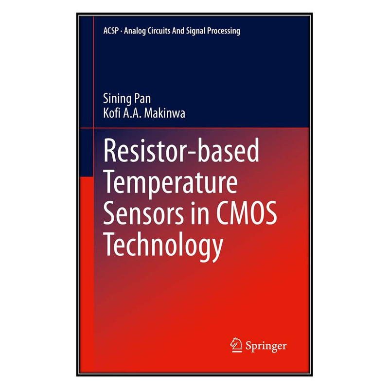  کتاب Resistor-based Temperature Sensors in CMOS Technology اثر Sining Pan and Kofi A.A. Makinwa انتشارات مؤلفين طلايي
