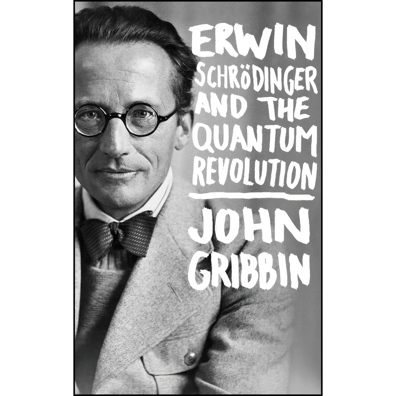 کتاب Erwin Schrodinger and the Quantum Revolution اثر John Gribbin انتشارات Wiley