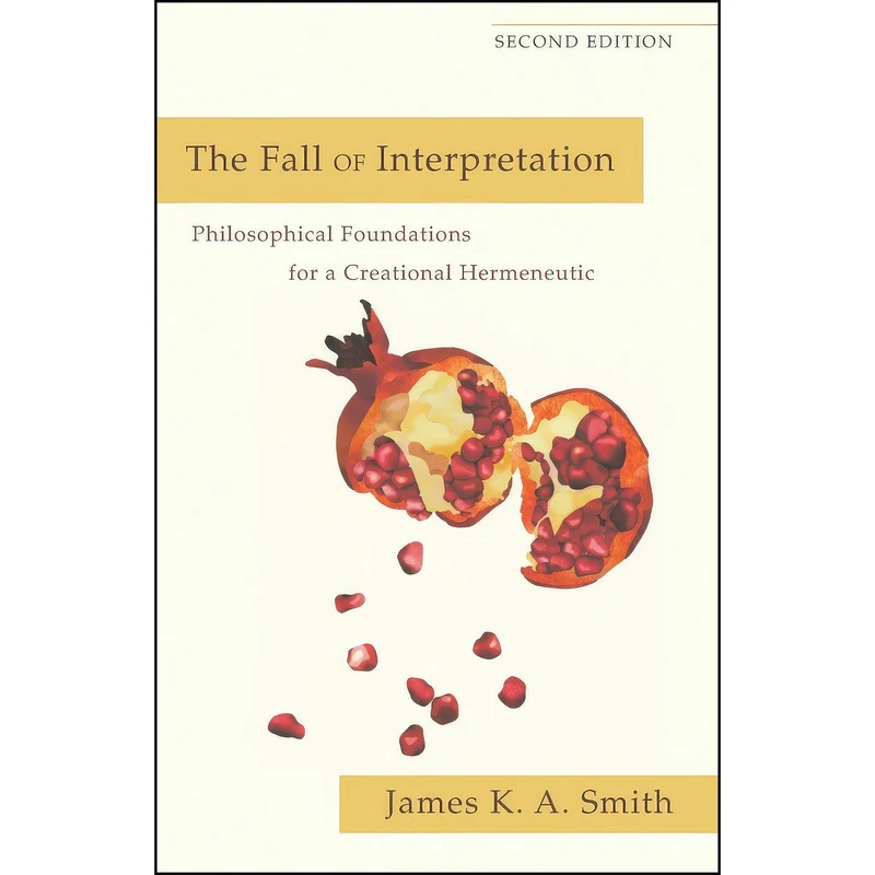 کتاب The Fall of Interpretation اثر James K. A. Smith انتشارات تازه‌ها