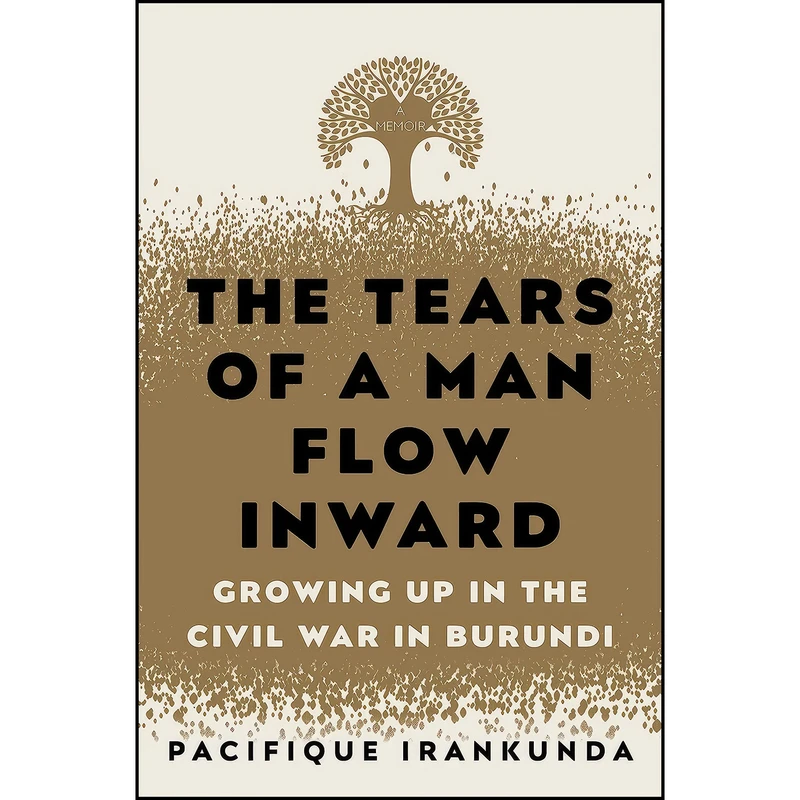 کتاب The Tears of a Man Flow Inward اثر Pacifique Irankunda انتشارات Random House