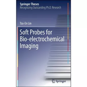 کتاب Soft Probes for Bio-electrochemical Imaging  اثر Tzu-En Lin انتشارات Springer