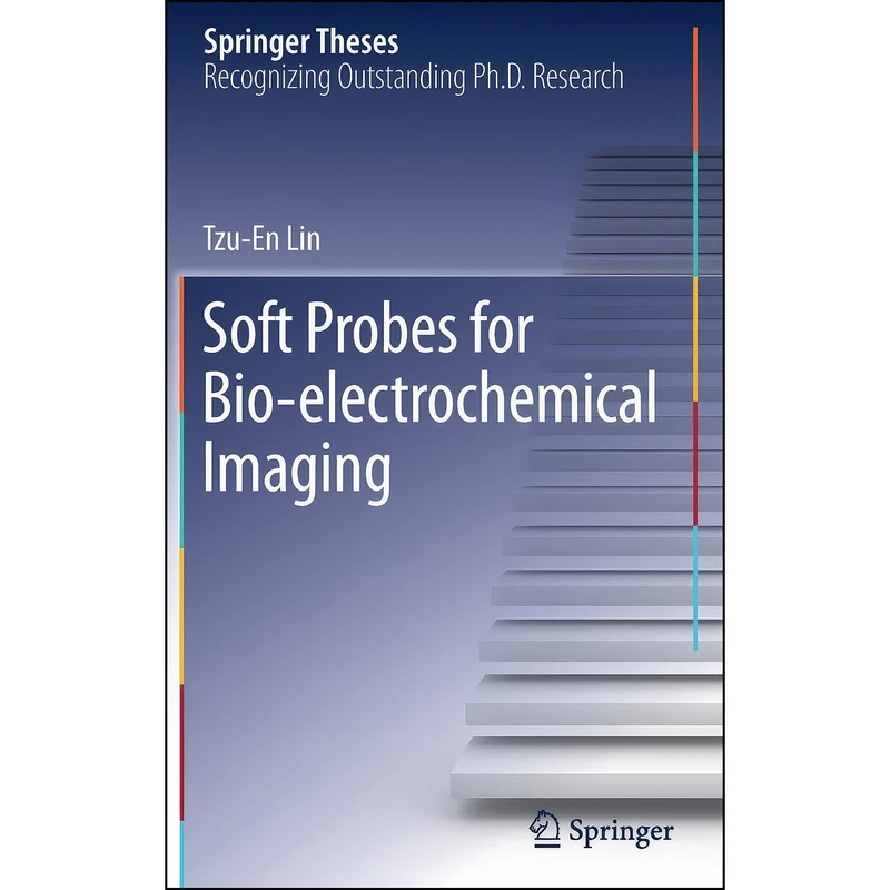 کتاب Soft Probes for Bio-electrochemical Imaging  اثر Tzu-En Lin انتشارات Springer