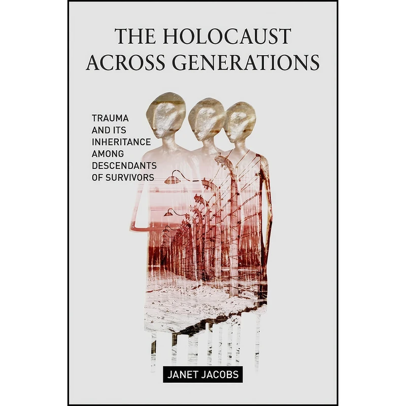 کتاب The Holocaust Across Generations اثر Janet Jacobs انتشارات تازه ها