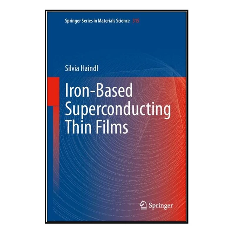 کتاب Iron-Based Superconducting Thin Films اثر Silvia Haindl انتشارات مؤلفين طلايي