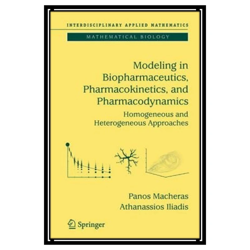 کتاب Modeling in Biopharmaceutics, Pharmacokinetics and Pharmacodynamics: Homogeneous and Heterogeneous Approaches اثر Panos Macheras and Athanassios Iliadis انتشارات مؤلفین طلایی