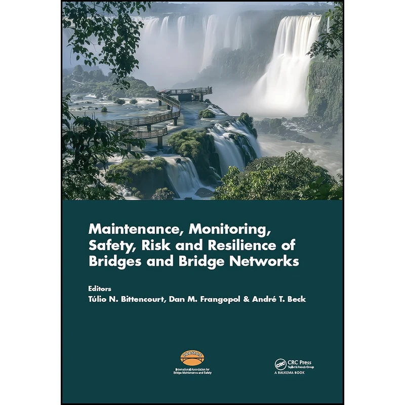کتاب Maintenance, Monitoring, Safety, Risk and Resilience of Bridges and Bridge Networks  اثر جمعي از نويسندگان انتشارات CRC Press
