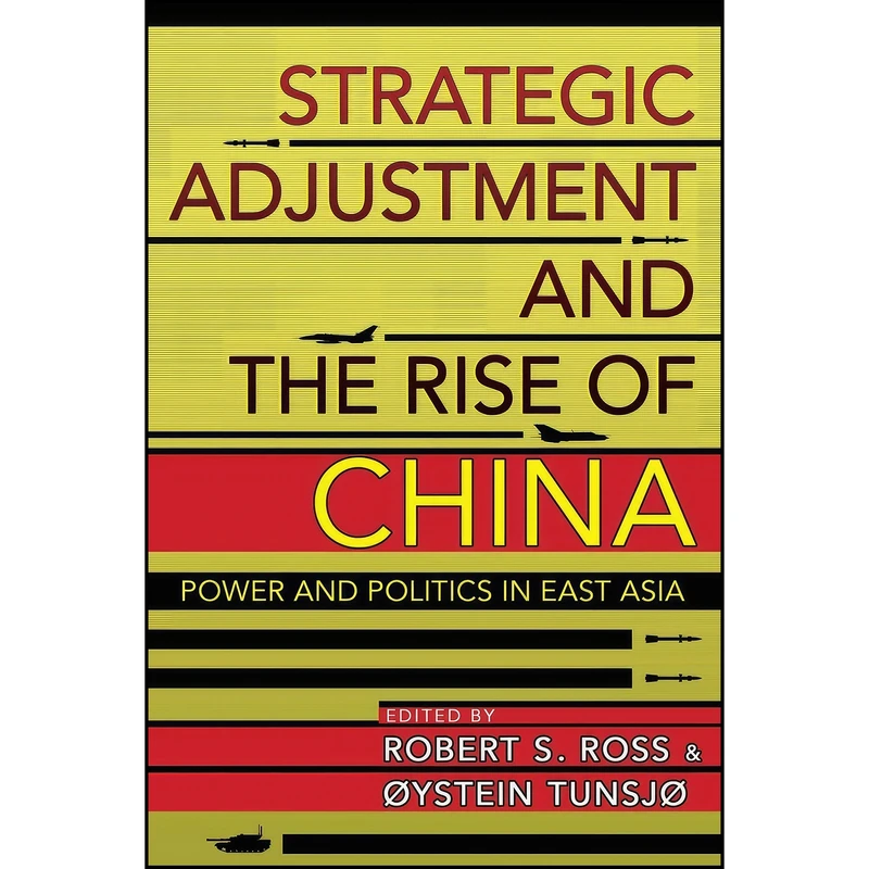 کتاب Strategic Adjustment and the Rise of China اثر جمعي از نويسندگان انتشارات Cornell University Press