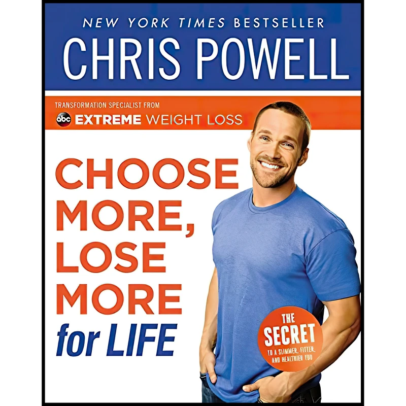 کتاب Choose More, Lose More for Life اثر Chris Powell انتشارات Hachette Books