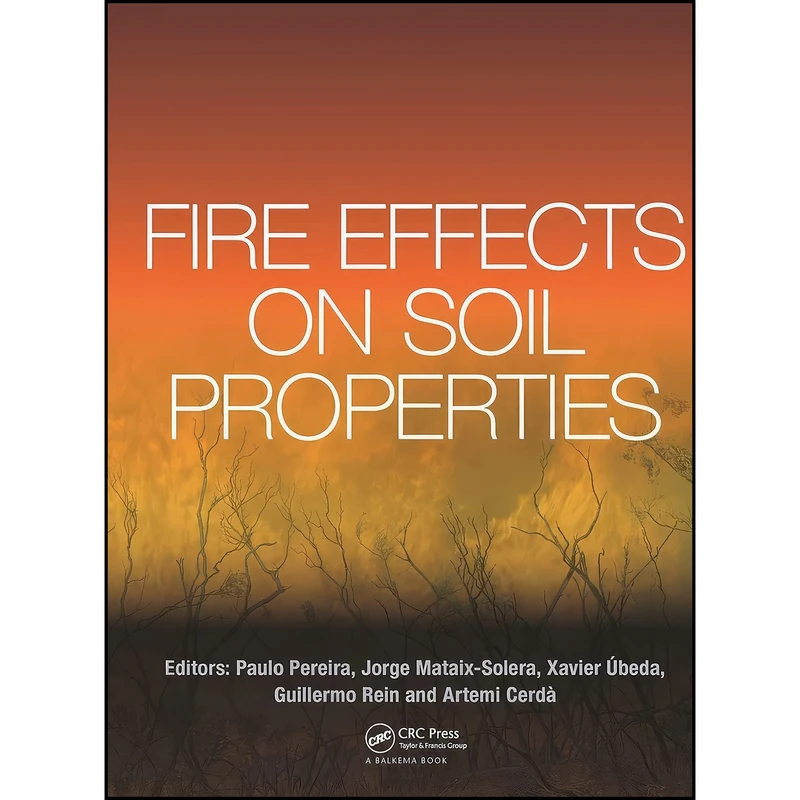 کتاب Fire Effects on Soil Properties اثر جمعي از نويسندگان انتشارات CRC Press