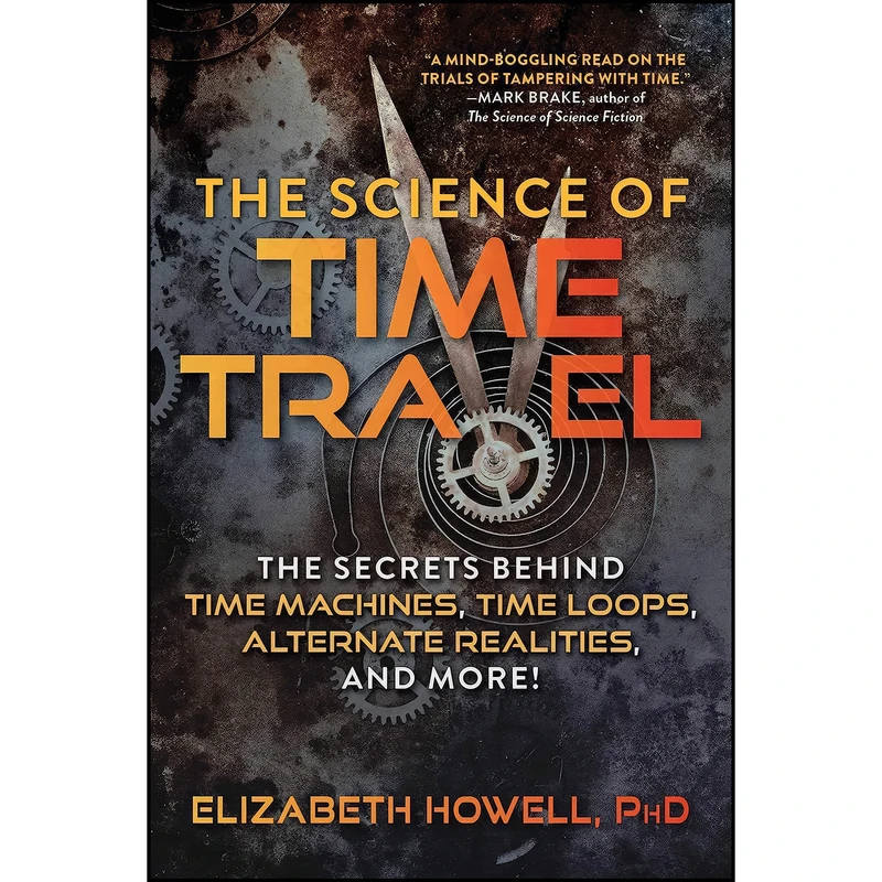 کتاب The Science of Time Travel اثر Elizabeth Howell انتشارات Skyhorse