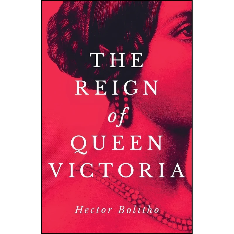 کتاب The Reign of Queen Victoria اثر Hector Bolitho انتشارات تازه ها