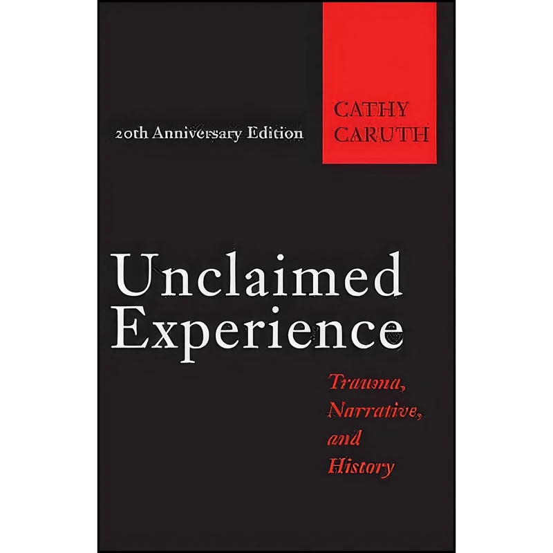 کتاب Unclaimed Experience اثر Cathy Caruth انتشارات Johns Hopkins University Press
