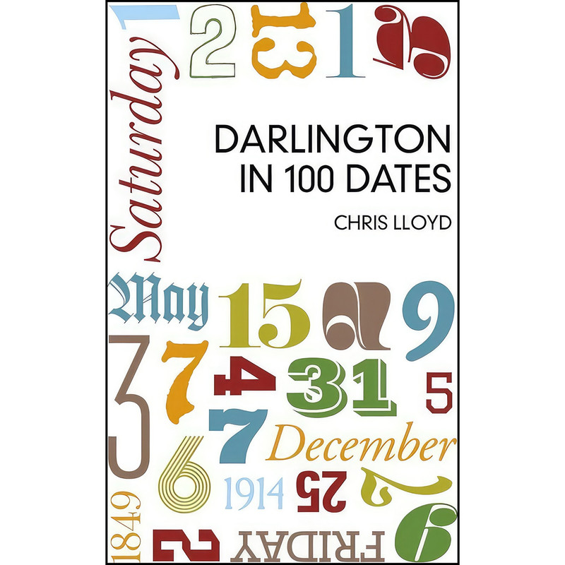 کتاب Darlington in 100 Dates اثر Chris Lloyd انتشارات The History Press