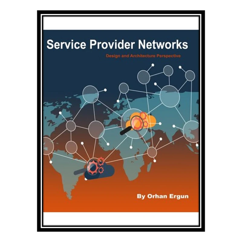 کتاب Service Provider Networks  اثر Orhan Ergun انتشارات مؤلفین طلایی