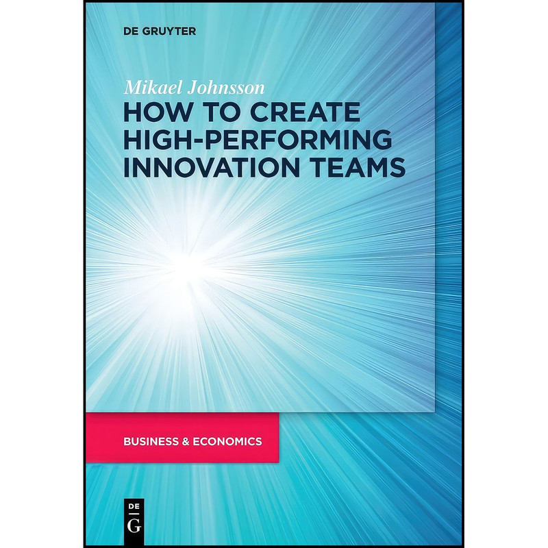 کتاب How to create High-Performing Innovation Teams اثر Mikael Johnsson انتشارات De Gruyter