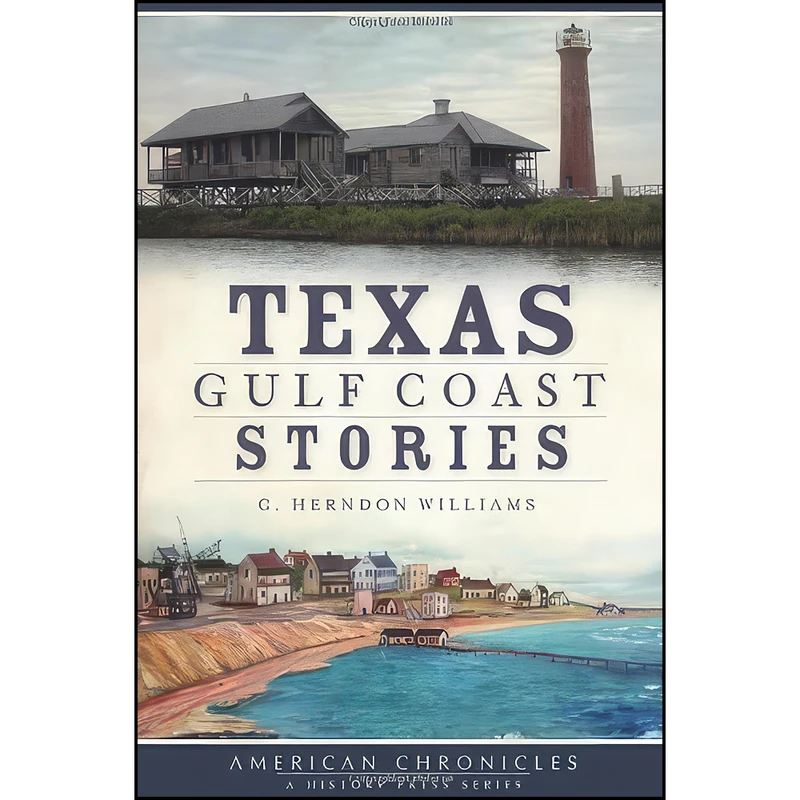 کتاب Texas Gulf Coast Stories  اثر C. Herndon Williams انتشارات The History Press
