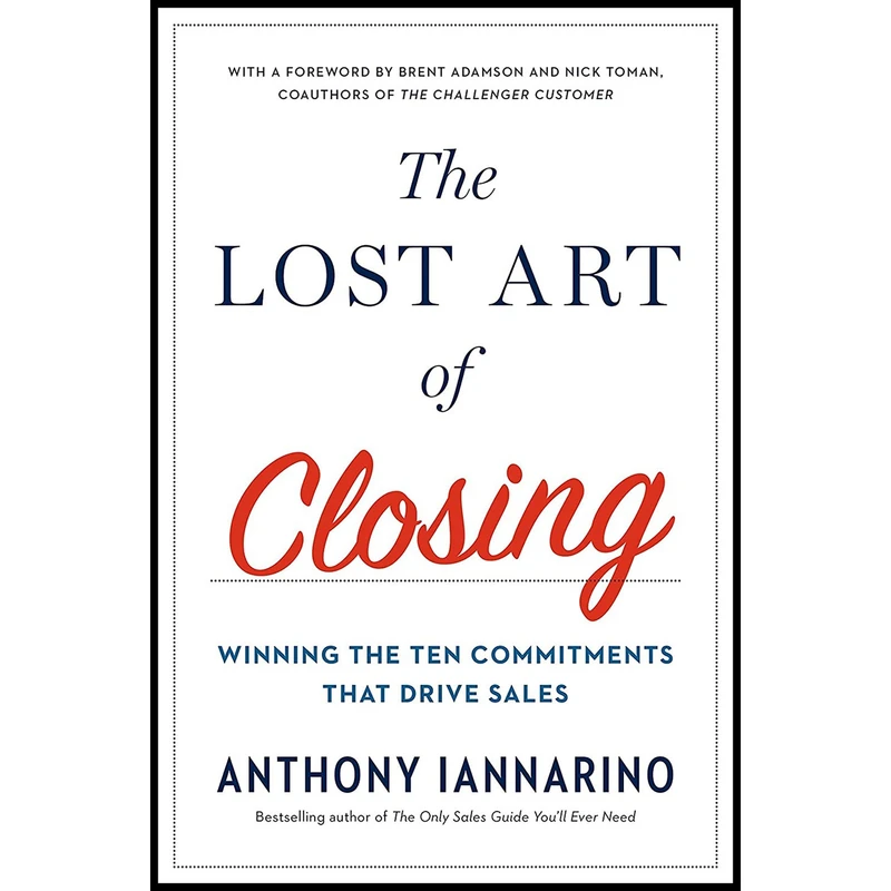 کتاب The Lost Art of Closing اثر Anthony Iannarino انتشارات Portfolio