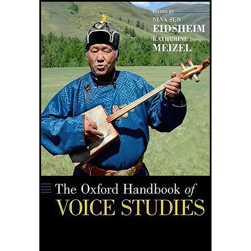 کتاب The Oxford Handbook of Voice Studies اثر Nina Eidsheim and Katherine Meizel انتشارات Oxford University Press