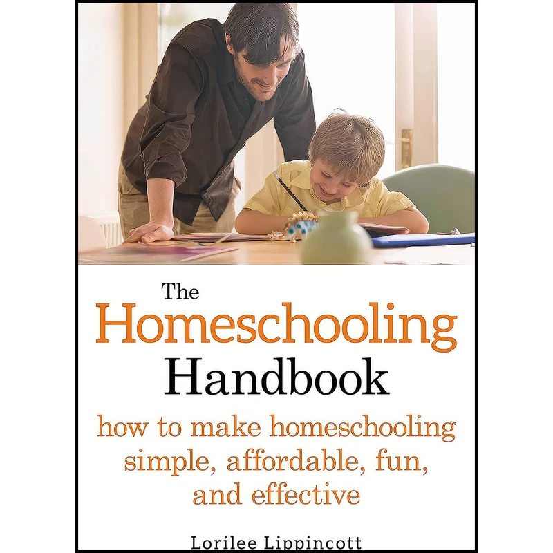 کتاب The Homeschooling Handbook اثر Lorilee Lippincott انتشارات Skyhorse