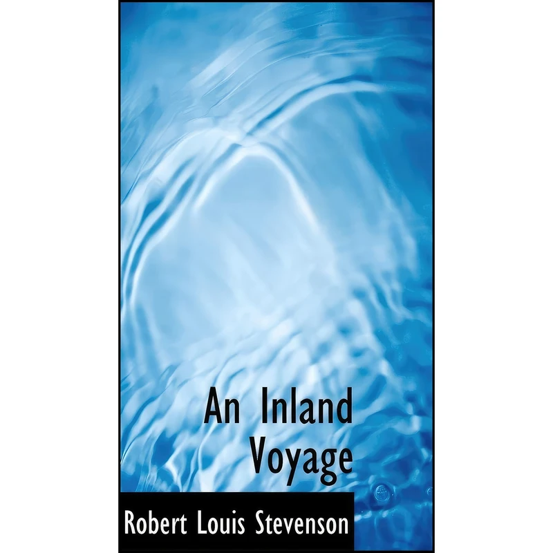 کتاب An Inland Voyage اثر Robert Louis Stevenson انتشارات BiblioLife