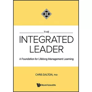 کتاب The Integrated Leader اثر Chris Dalton انتشارات World Scientific Publishing