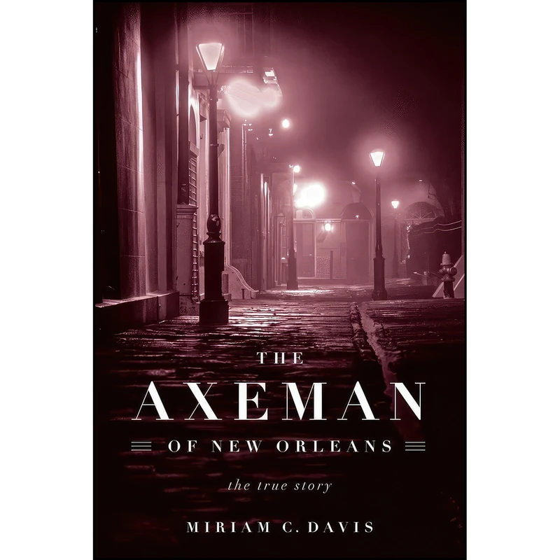 کتاب The Axeman of New Orleans اثر Miriam C. Davis انتشارات Chicago Review Press