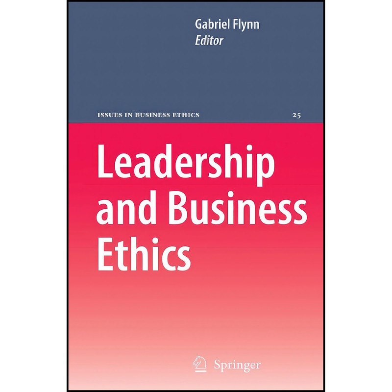 کتاب Leadership and Business Ethics اثر Gabriel Flynn انتشارات Springer