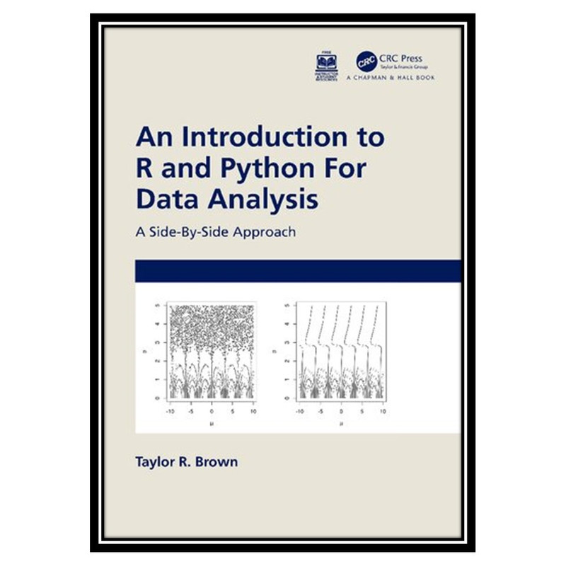 کتاب An Introduction to R and Python for Data Analysis: A Side-By-Side Approach اثر Taylor R. Brown انتشارات مؤلفین طلایی
