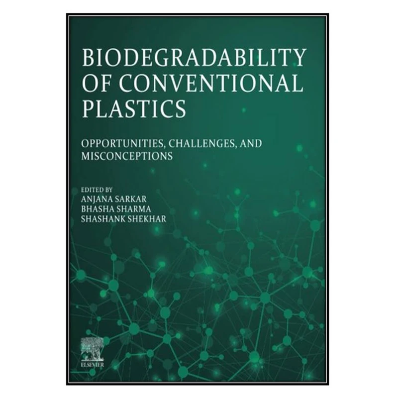  کتاب Biodegradability of Conventional Plastics اثر  جمعي از نويسندگان انتشارات مؤلفين طلايي