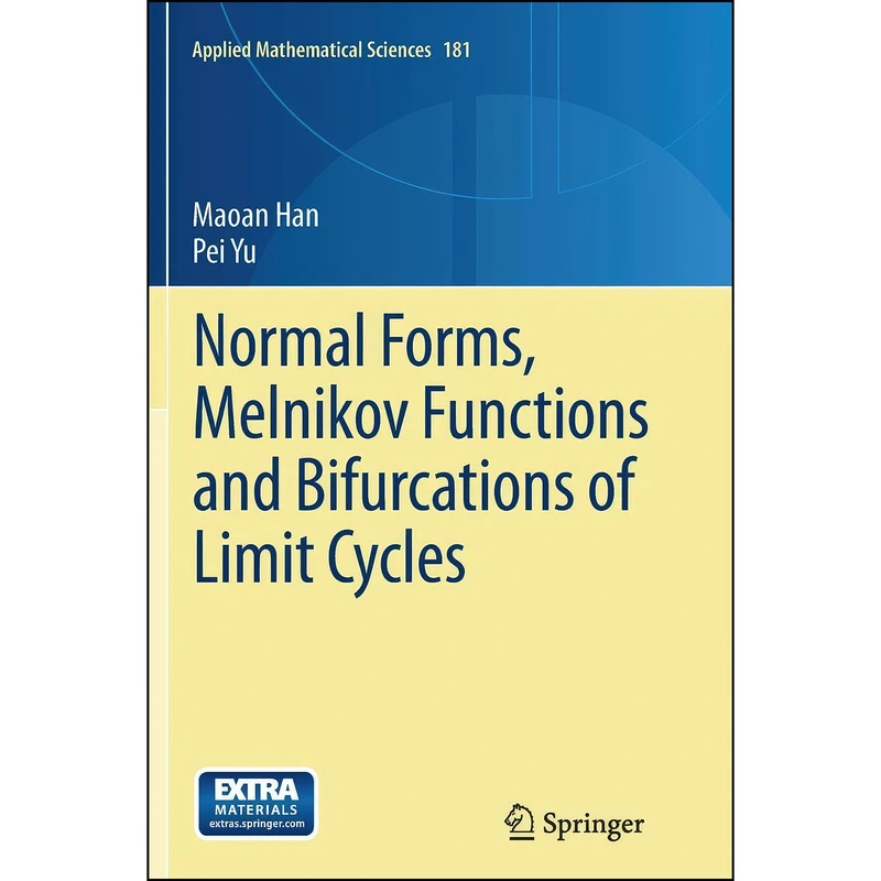 کتاب Normal Forms, Melnikov Functions and Bifurcations of Limit Cycles  اثر Maoan Han and Pei Yu انتشارات Springer
