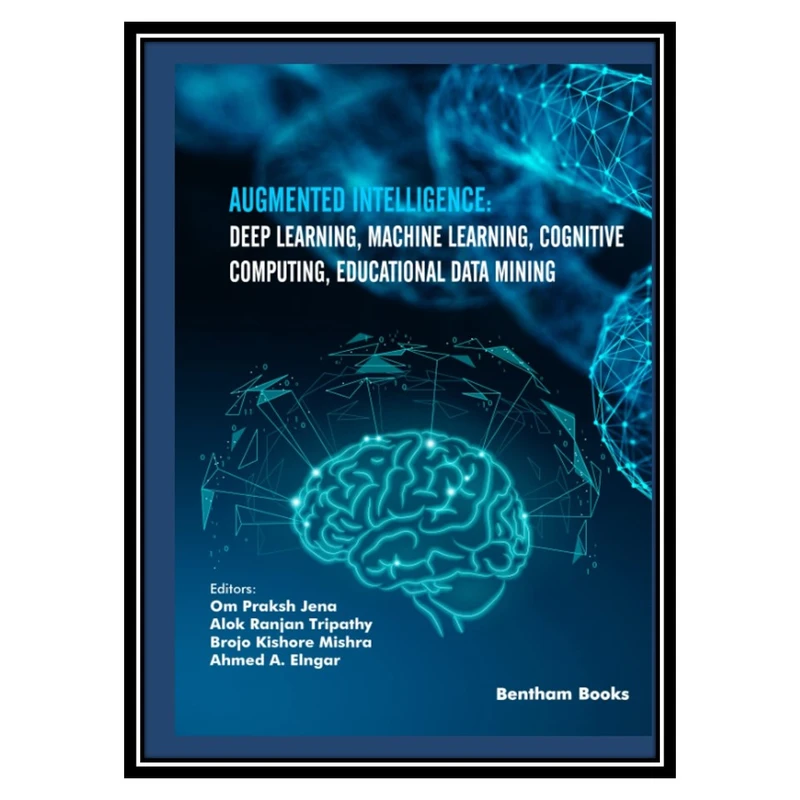 کتاب Augmented Intelligence: Deep Learning, Machine Learning, Cognitive Computing, Educational Data Mining اثر جمعی از نویسندگان انتشارات مؤلفین طلایی