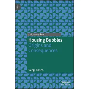 کتاب Housing Bubbles اثر Sergi Basco انتشارات Palgrave Pivot