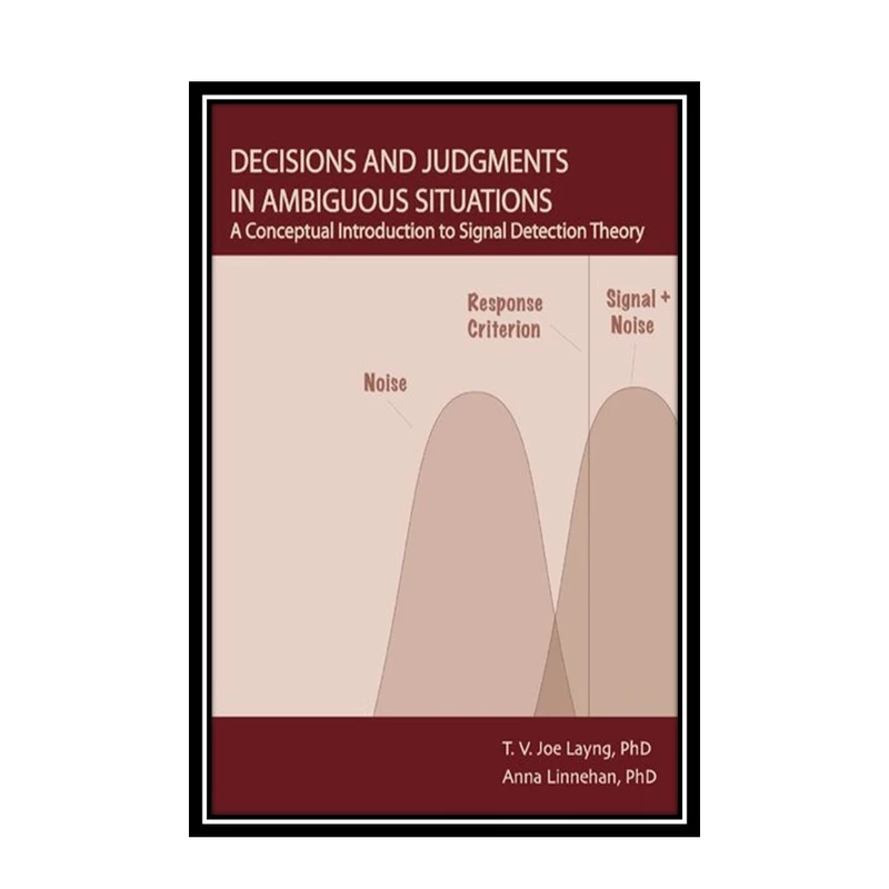 کتاب Decisions and Judgments in Ambiguous Situations اثر T. V. Joe Layng and Anna M. Linnehan انتشارات مؤلفین طلایی