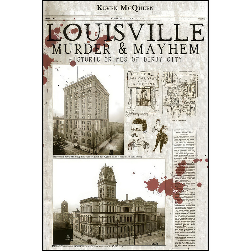 کتاب Louisville Murder Mayhem اثر Keven McQueen انتشارات The History Press
