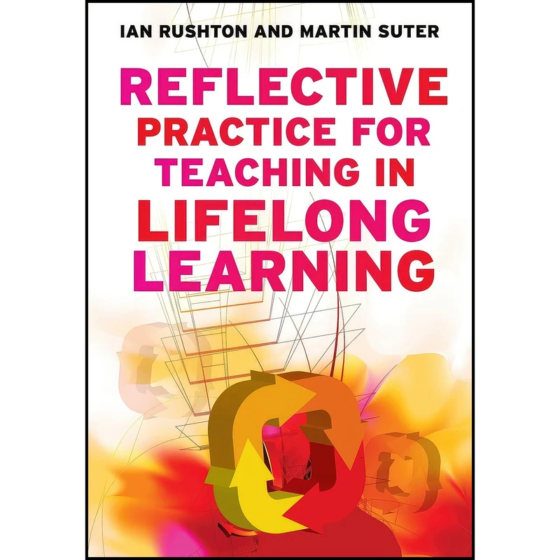 کتاب Reflective practice for teaching in lifelong learning اثر Ian Rushton انتشارات Open University Press