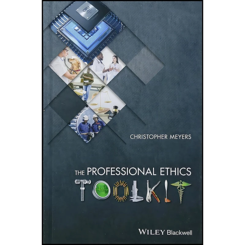 کتاب The Professional Ethics Toolkit اثر Christopher Meyers انتشارات Wiley-Blackwell