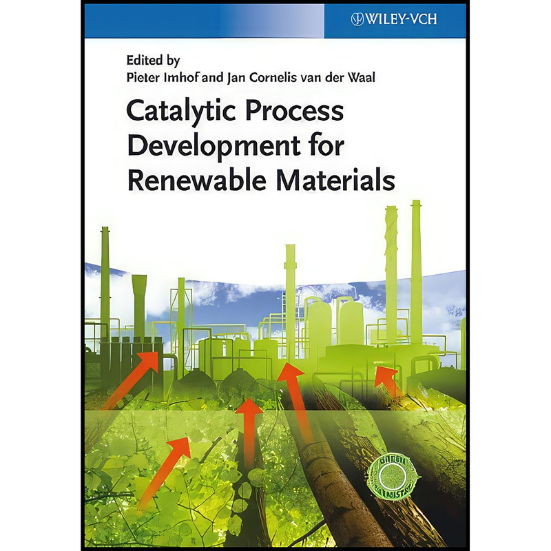 کتاب Catalytic Process Development for Renewable Materials اثر جمعي از نويسندگان انتشارات Wiley-VCH