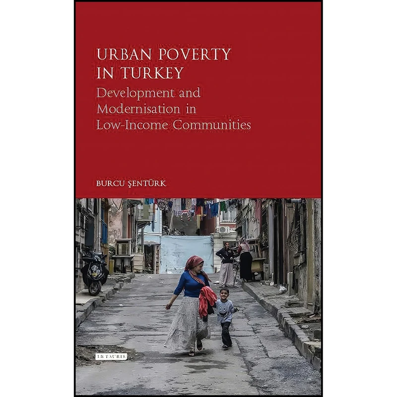 کتاب Urban Poverty in Turkey اثر Burcu Sent uuml rk انتشارات I.B. Tauris
