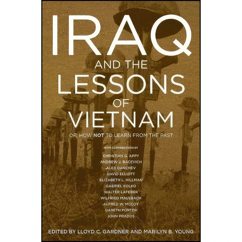 کتاب Iraq and the Lessons of Vietnam اثر جمعي از نويسندگان انتشارات The New Press