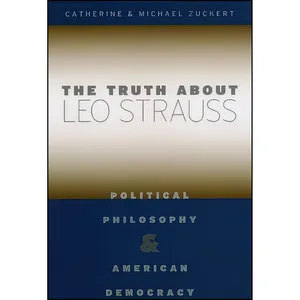 کتاب The Truth about Leo Strauss اثر Catherine H. Zuckert and Michael P. Zuckert انتشارات University of Chicago Press