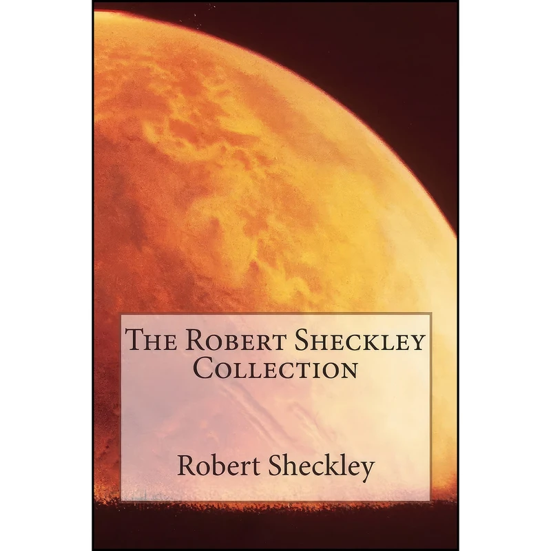 کتاب The Robert Sheckley Collection اثر Robert Sheckley انتشارات تازه ها