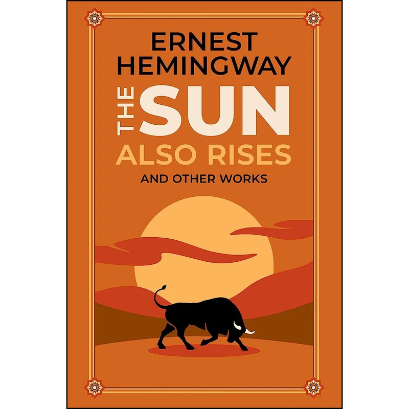 کتاب The Sun Also Rises and Other Works  اثر Ernest Hemingway and Ken Mondschein انتشارات Canterbury Classics