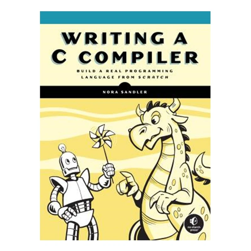 کتاب Writing a C Compiler - Build a Real Programming Language from Scratch اثر Nora Sandler انتشارات آوای مؤلف