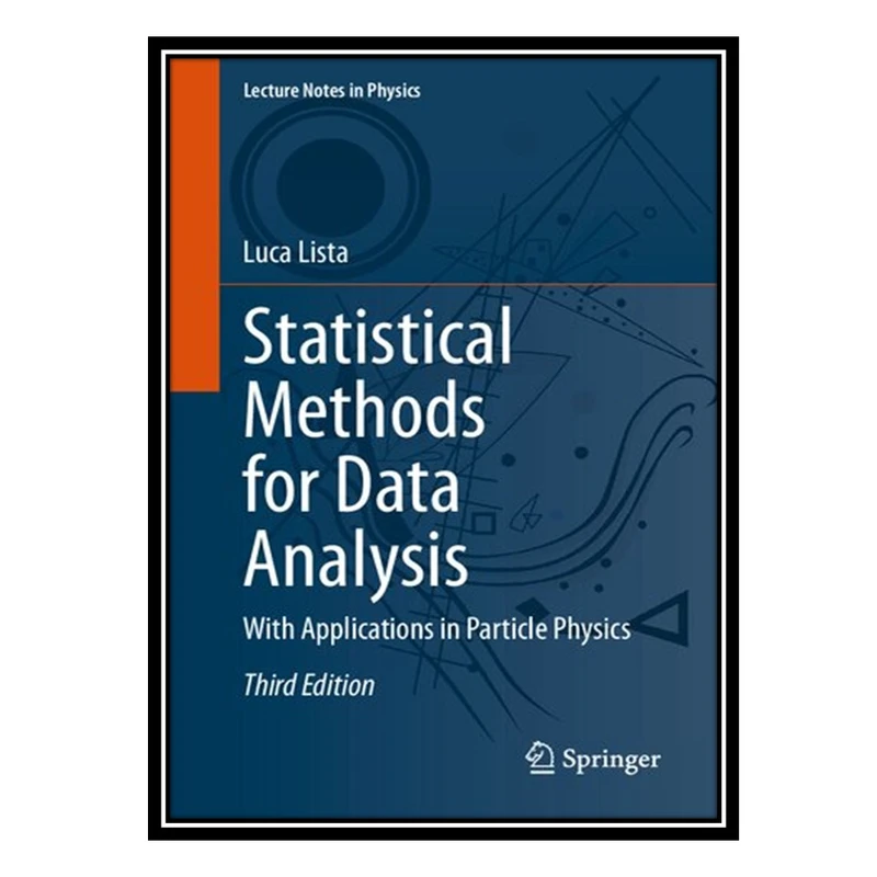 کتاب Statistical Methods for Data Analysis: With Applications in Particle Physics اثر Luca Lista انتشارات مؤلفین طلایی